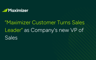 “Maximizer Customer Turns Sales Leader” as Company’s new VP of Sales