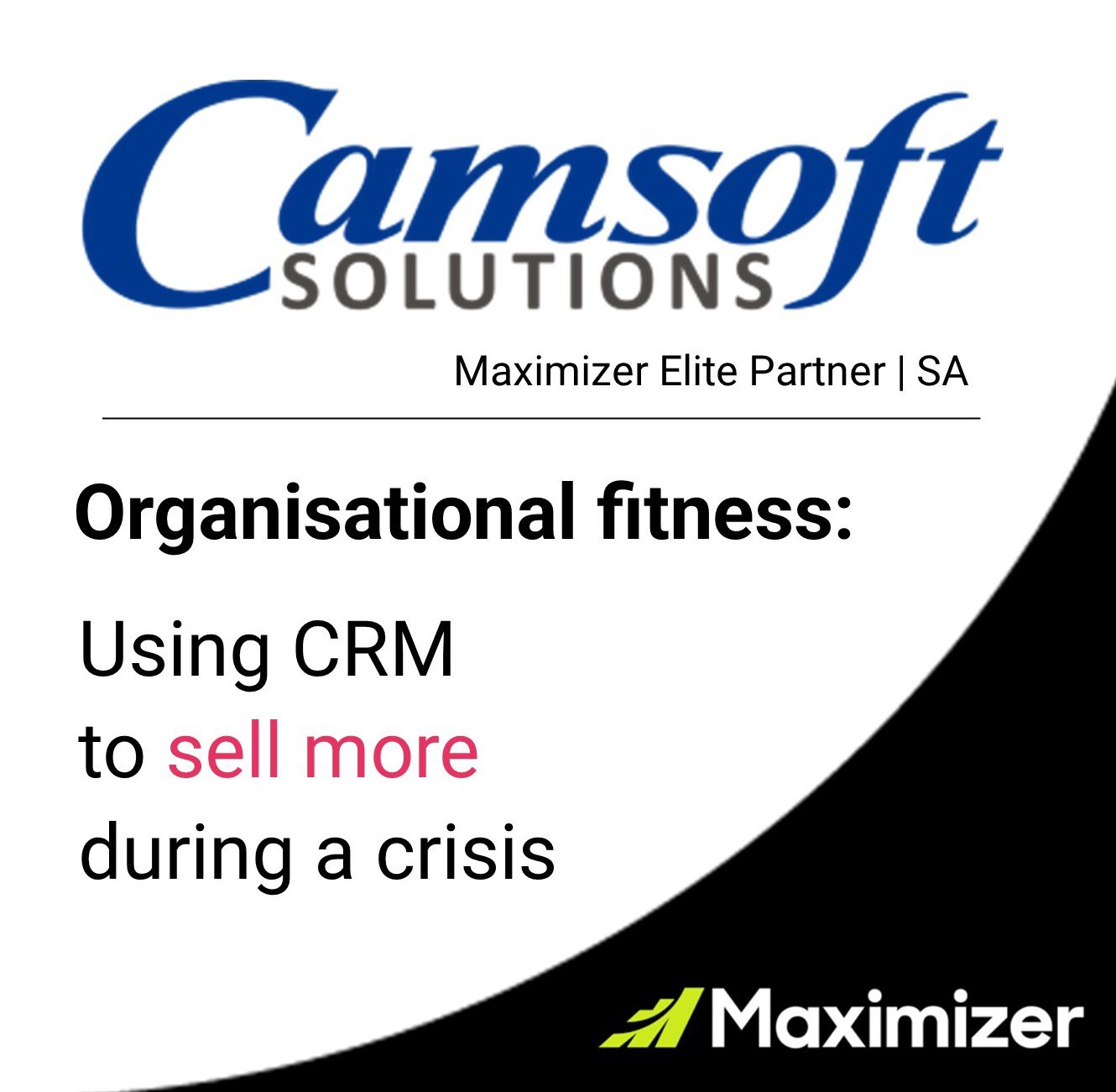 Elite Maximizer Partner Camsoft links CRM to organizational fitness and the power to sell more
