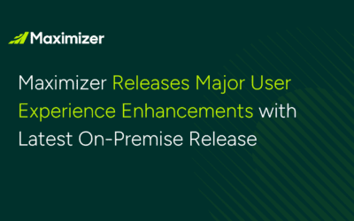 Maximizer Releases Major User Experience Enhancements with Latest On-Premise Release